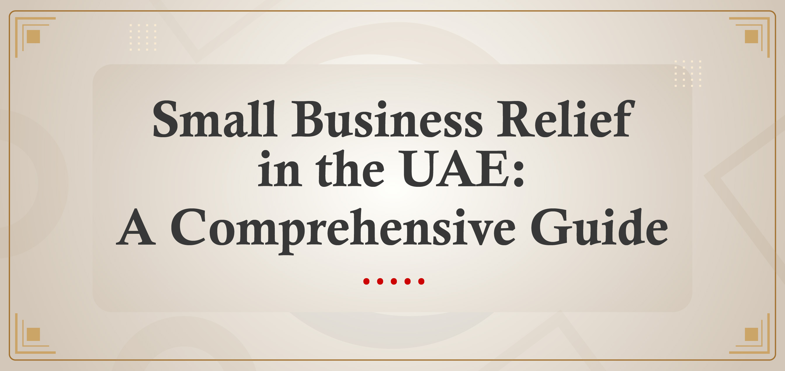 Small Business Relief in the UAE: A Comprehensive Guide